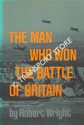 Book cover of Dowding and the Battle of Britain / The Man Who Won the Battle of Britain by WRIGHT, Robert 